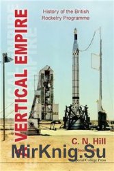 A Vertical Empire: History of the British Rocketry Programme, 2nd Edition