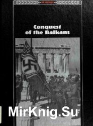 Conquest of the Balkans (The Third Reich Series)