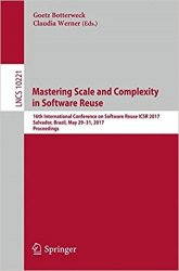 Mastering Scale and Complexity in Software Reuse: 16th International Conference on Software Reuse, ICSR 2017