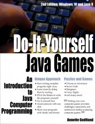Do-It-Yourself Java Games: An Introduction to Java Computer Programming, 2nd Edition