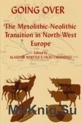 Going Over: The Mesolithis-Neolithic Transition in North West Europe (Proceedings of the British Academy)