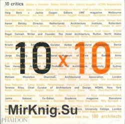 10 X 10: 100 Architects 10 Critics