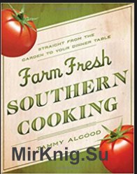 Farm Fresh Southern Cooking: Straight from the Garden to Your Dinner Table