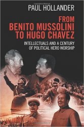 From Benito Mussolini to Hugo Chavez: Intellectuals and a Century of Political Hero Worship