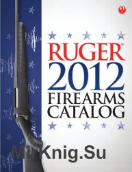 Ruger. 2012 Firearms Catalog