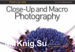 Focus On Close-Up and Macro Photography