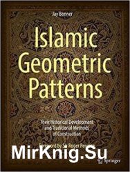 Islamic Geometric Patterns: Their Historical Development and Traditional Methods of Construction