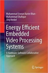 Energy Efficient Embedded Video Processing Systems: A Hardware-Software Collaborative Approach