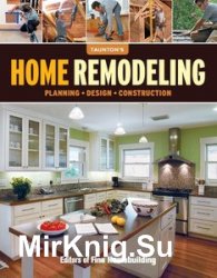 Home Remodeling: Planning, Design, Construction