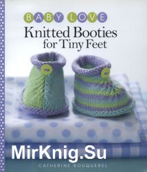 Baby Love. Knitter Booties for Tiny Feet