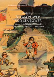 Steam Power and Sea Power: Coal, the Royal Navy, and the British Empire, c. 1870-1914