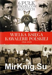 6 Pulk Strzelcow Konnych - Wielka Ksiega Kawalerii Polskiej 1918-1939 Tom 36