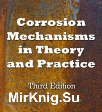Corrosion Mechanisms in Theory and Practice 3rd Ed.