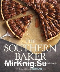 The Southern Baker: Sweet and Savory Treats to Share with Friends and Family