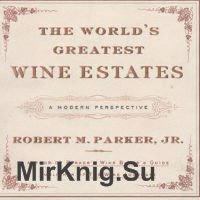 The World's Greatest Wine Estates: A Modern Perspective