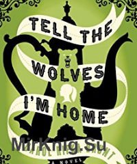 Tell the Wolves I'm Home ()