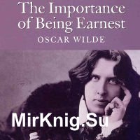 The Importance of Being Earnest, unabridged (Аудиокнига)