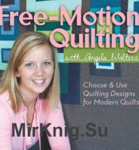 Free-Motion Quilting with Angela Walters: Choose & Use Quilting Designs on Modern Quilts