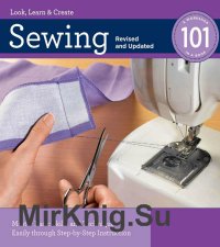 Sewing 101, Revised and Updated: Master Basic Skills and Techniques Easily through Step-by-Step Instruction