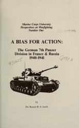 A bias for action: the German 7th Panzer Division in France & Russia 1940-1941
