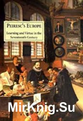 Peiresc's Europe: Learning and Virtue in the Seventeenth Century