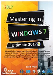 Mastering in windows 7 ultimate 2017 (Update): Learn about detail window 7, advance features of window apps, control panel, registry, services include group policy tips & trick, shortcut key & more