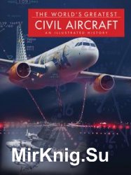 The World’s Greatest Civil Aircraft: An Illustrated History