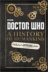 Doctor Who: A History of Humankind: The Doctor's Offical Guide