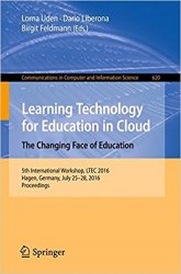 Learning Technology for Education in Cloud  The Changing Face of Education: 5th International Workshop, LTEC 2016