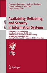 Availability, Reliability, and Security in Information Systems: IFIP WG 8.4, 8.9, TC 5 International Cross-Domain Conference, CD-ARES 2016