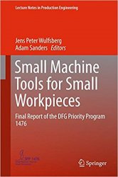 Small Machine Tools for Small Workpieces: Final Report of the DFG Priority Program 1476