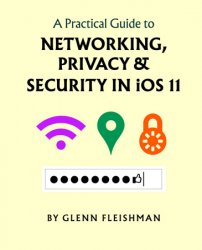A Practical Guide to Networking Privacy & Security iOS 11