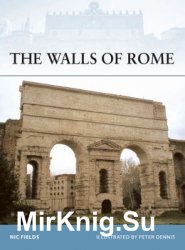 The Walls of Rome (Osprey Fortress 71)