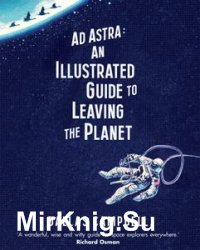Ad Astra: An Illustrated Guide to Leaving the Planet