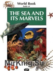 World Book Looks at: The Sea and Its Marvels