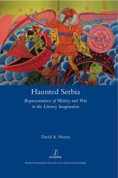 Haunted Serbia: Representations of History and War in the Literary Imagination
