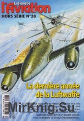 La Derniere Annee de la Luftwaffe (Le Fana de LAviation Hors Serie 28)