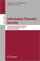 Information Theoretic Security: 9th International Conference, ICITS 2016