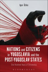 Nations and Citizens in Yugoslavia and the Post-Yugoslav States: One Hundred Years of Citizenship