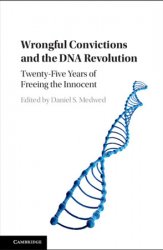 Wrongful Convictions and the DNA Revolution: Twenty-Five Years of Freeing the Innocent