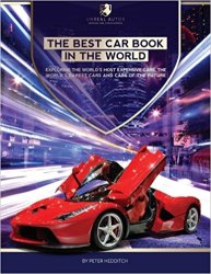 The Best Car Book in The World: Exploring the World's Most Expensive Cars, The World's Rarest Cars, and Cars of the Future