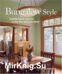 Bungalow Style: Creating Classic Interiors in Your Arts and Crafts Home