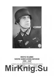 Heinz Harre: Meine Kriegserlebnisse 1939-1947