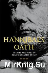 Hannibal's Oath: The Life and Wars of Rome's Greatest Enemy