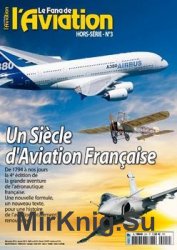 Un Siecle dAviation Francaise (Le Fana de LAviation Hors-Serie 3)