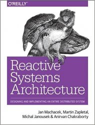 Reactive Systems Architecture: Designing and Implementing an Entire Distributed System