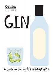 Gin: A guide to the worlds greatest gins