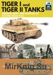 Tiger I and Tiger II Tanks: German Army and Waffen-SS: Eastern Front 1944 (Tank Craft 1)