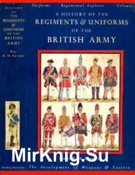 A History of the Regiments and Uniforms of the British Army