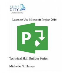 Learn to Use Microsoft Project 2016